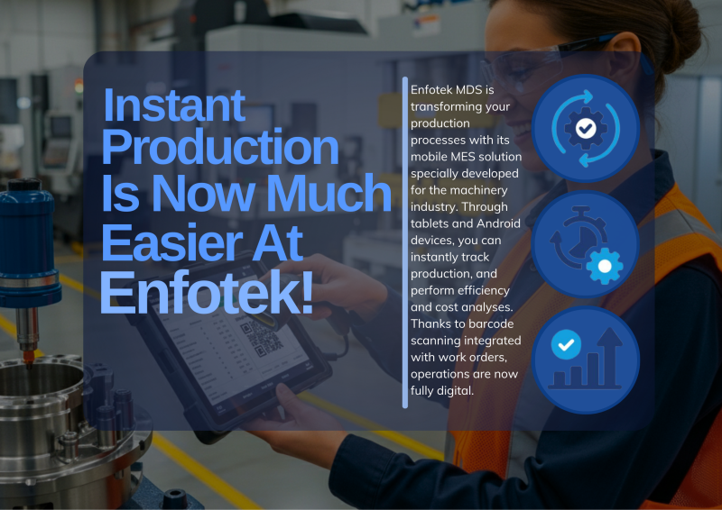 Enfotek MDS’s Mobile MES Solution for the Machinery Industry: Bringing Production Tracking to Your Pocket!