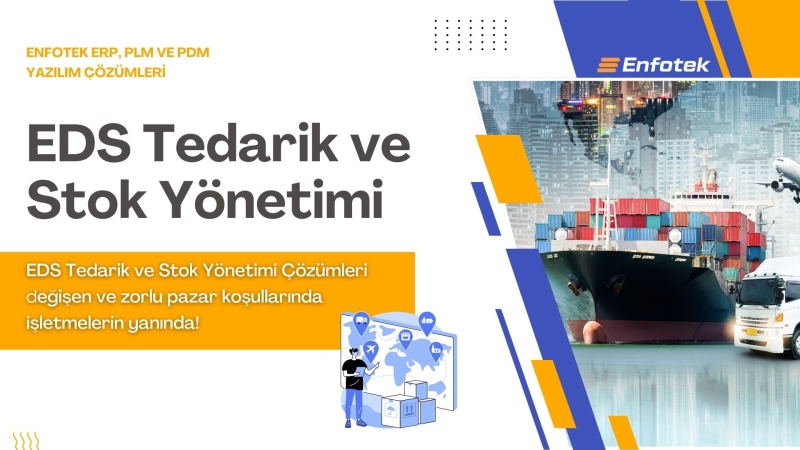 EDS TEDARİK VE STOK YÖNETİMİ: REKABETÇİ İŞLETMELER İÇİN AKILLI ÇÖZÜMLER